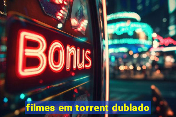 filmes em torrent dublado