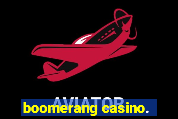 boomerang casino.