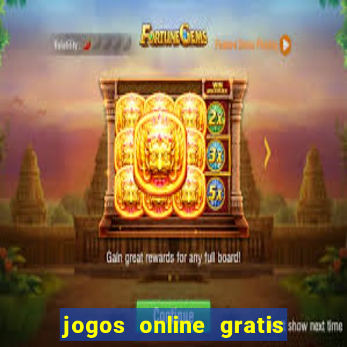 jogos online gratis para ganhar dinheiro de verdade