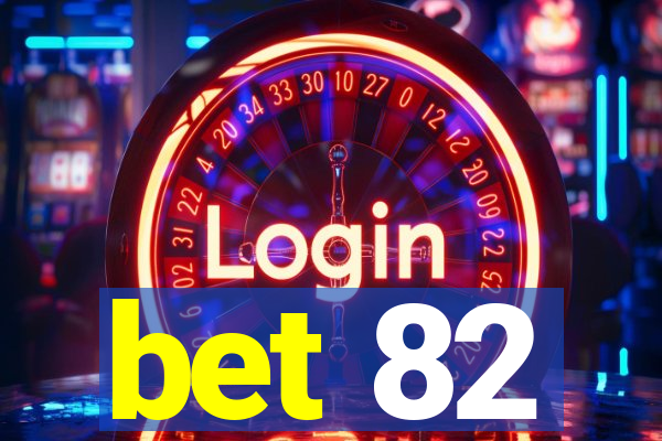 bet 82