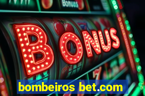 bombeiros bet.com