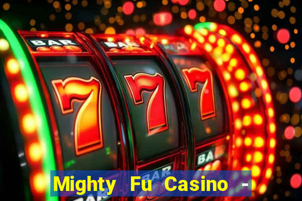 Mighty Fu Casino - Slots Game