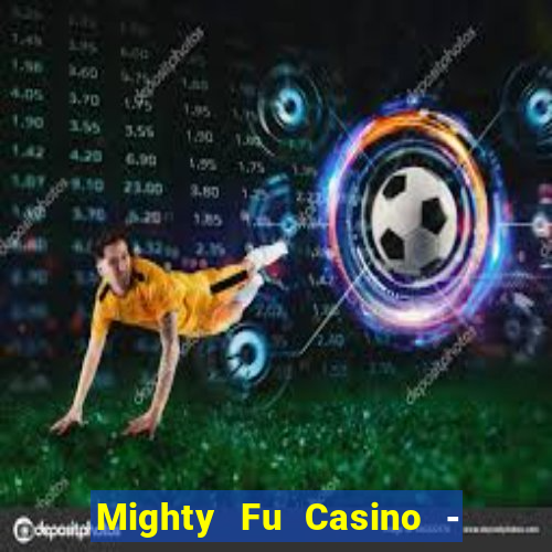 Mighty Fu Casino - Slots Game