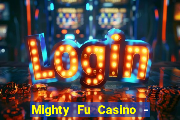 Mighty Fu Casino - Slots Game