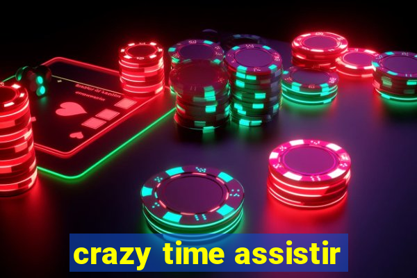 crazy time assistir