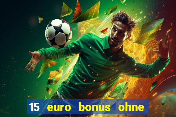 15 euro bonus ohne einzahlung casino 2024