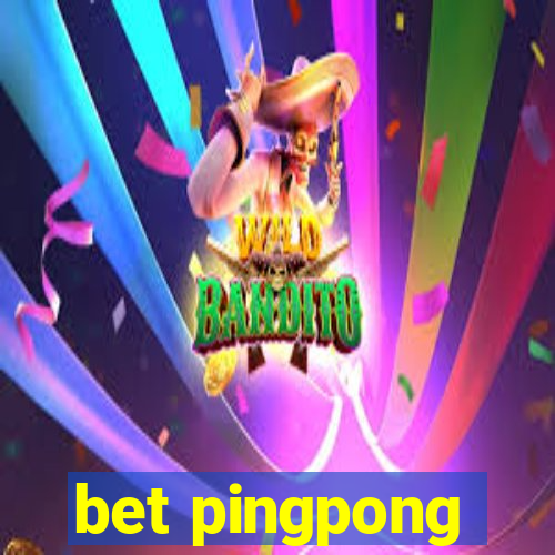 bet pingpong