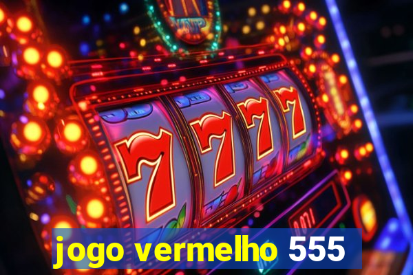 jogo vermelho 555