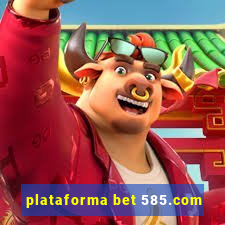 plataforma bet 585.com