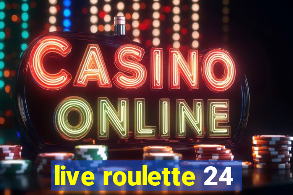 live roulette 24