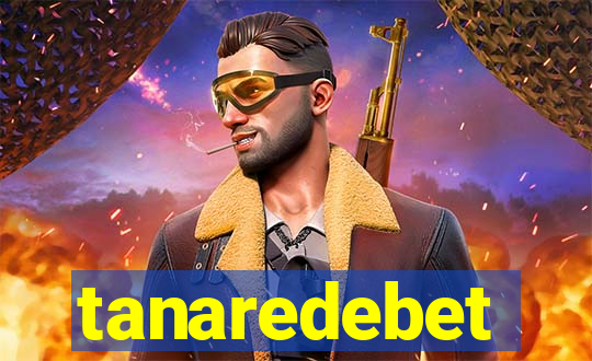 tanaredebet