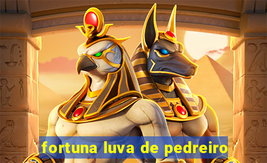 fortuna luva de pedreiro