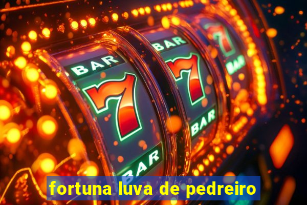 fortuna luva de pedreiro