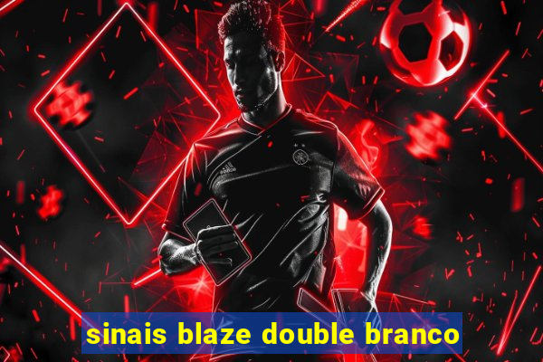 sinais blaze double branco