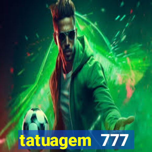 tatuagem 777 significado no crime