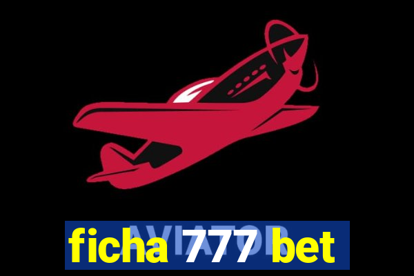 ficha 777 bet