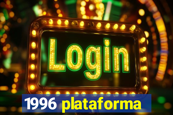 1996 plataforma