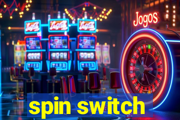 spin switch