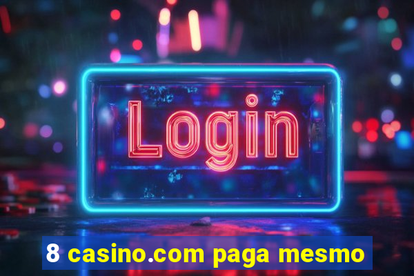 8 casino.com paga mesmo