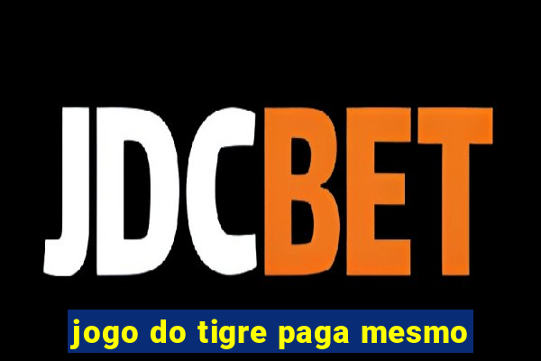 jogo do tigre paga mesmo