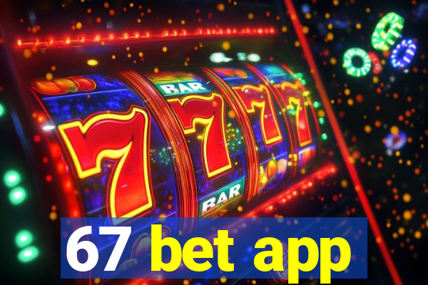 67 bet app