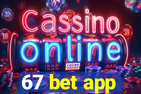 67 bet app