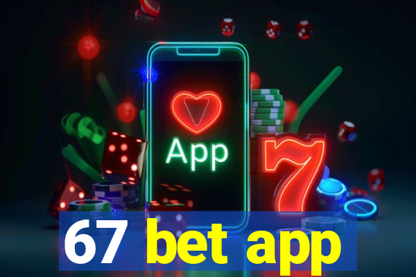 67 bet app