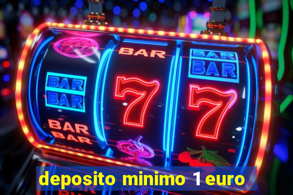 deposito minimo 1 euro