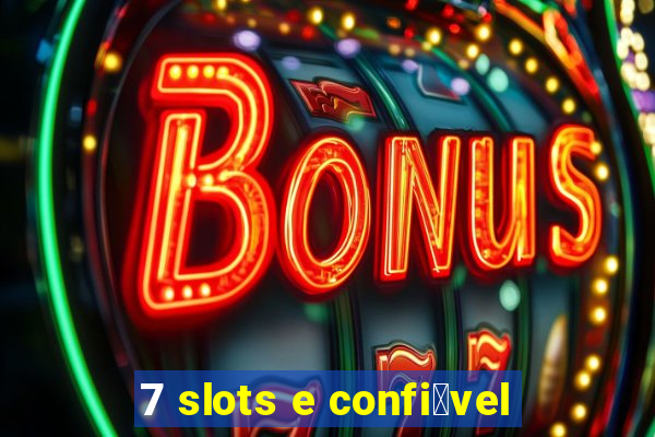 7 slots e confi谩vel