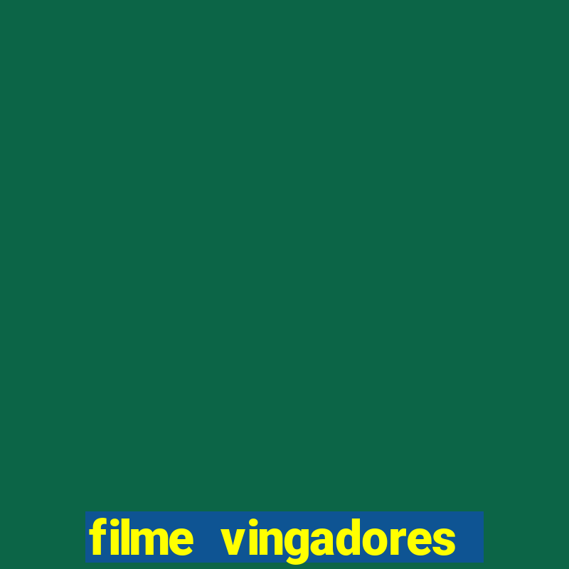 filme vingadores completo dublado