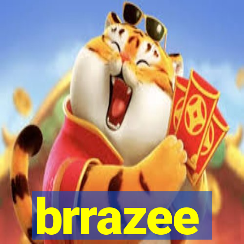 brrazee