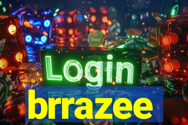 brrazee