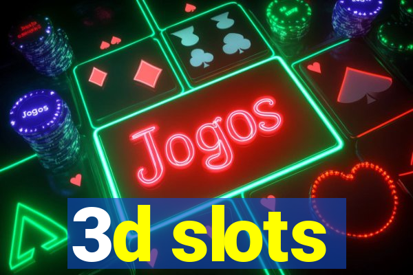 3d slots