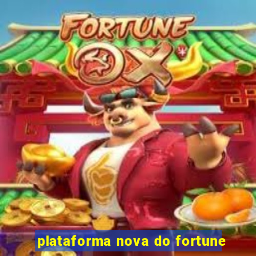 plataforma nova do fortune