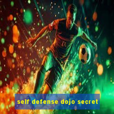 self defense dojo secret