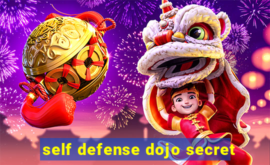 self defense dojo secret