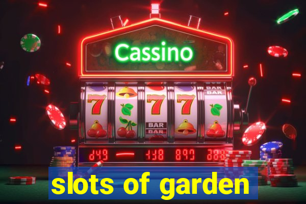 slots of garden