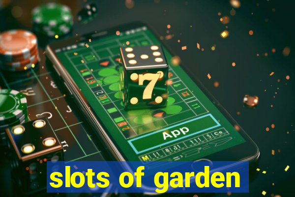 slots of garden