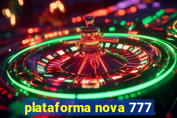 plataforma nova 777