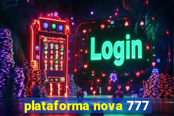 plataforma nova 777