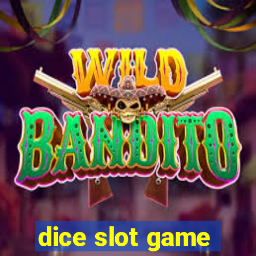 dice slot game