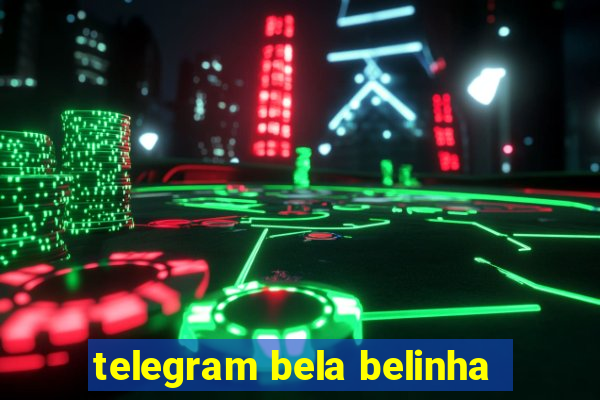 telegram bela belinha