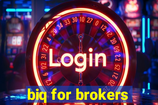 biq for brokers