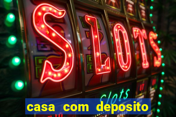 casa com deposito de 1 real