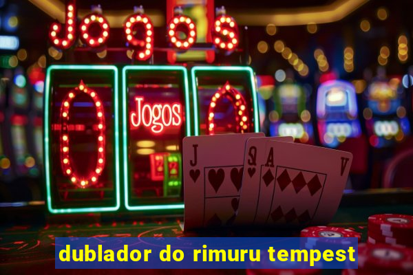 dublador do rimuru tempest