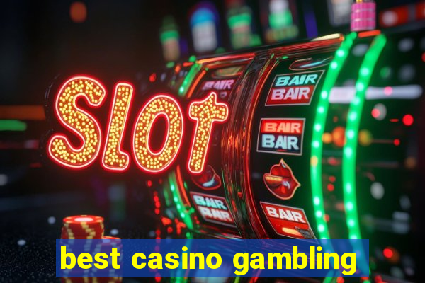 best casino gambling