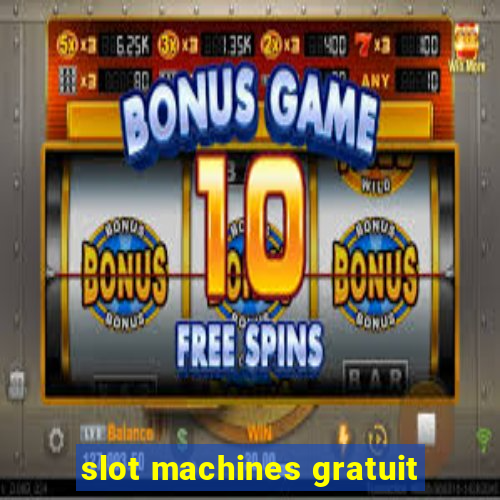 slot machines gratuit