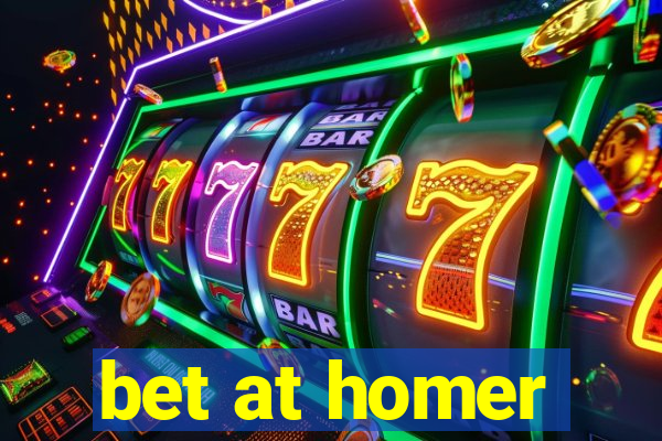 bet at homer