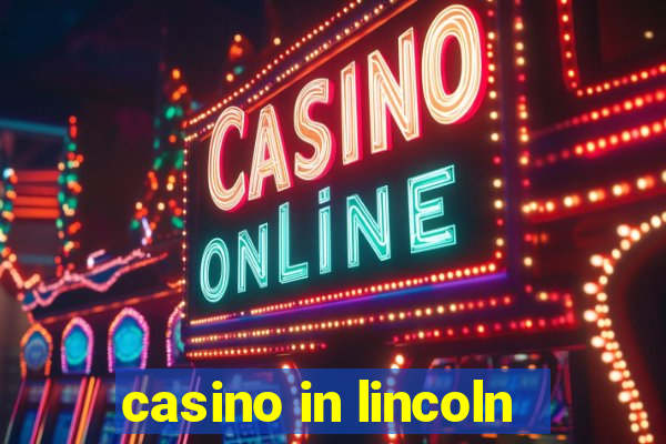 casino in lincoln