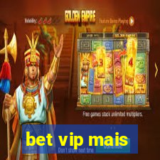 bet vip mais